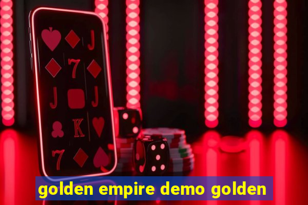 golden empire demo golden